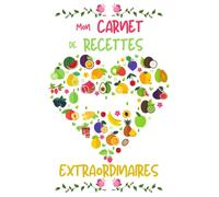 Mon carnet de recettes extraordinaires: Mon carnet de recettes extraordinaires nominatif personnalisable à remplir soi même 100 pages lignées 15x22 cm