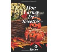 Mon Carnet De Recettes Halloween: Carnet De Recettes Spécial Halloween, Cahier d'écriture, Cahier à compléter pour 50 recettes Halloween - Livre de ... 50 recettes - Cahier De Recettes, 7*10 pouce.