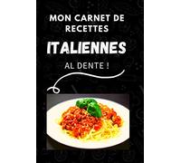 Mon carnet de recettes italienne Al dente !: Carnet de 120 pages prévue pour noter vos 60 recettes préférées d'Italie !