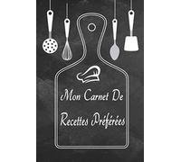 Mon Carnet De Recettes Préférées: Ce Petit livre de Recettes de Cuisine vierge à écrire est Parfait si vous voulez faire votre propre livre de recettes, un excellent cadeau pour les gourmets
