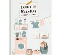 MON CARNET DE RECETTES : Produits ménager - 95 Fiches de recettes à compléter :: Cahier de fiches recette pré-remplies pour écrire ses recettes de produits d'entretien fabriqués maison
