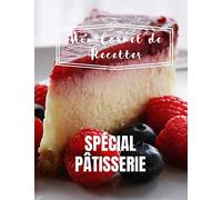 Mon Carnet de Recettes Spécial Pâtisserie: Pour 100 recettes, fiches pré-remplies pour faciliter la rédaction et la lecture des recettes