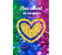 Mon carnet de récréation entre copines: Cahier d'amitié personnalisable soi-même / A partager entre copines à l'école