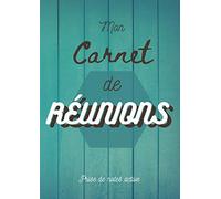 Mon carnet de réunions: Carnet de réunions à compléter - A4 21x29,7 cm - Prise de notes active pour 75 réunions -Soyez plus efficace en réunion avec ce livret à remplir.