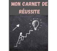 Mon carnet de Réussites: Notez tous vos points et pensées quotidiens afin de ne rien oublier qui est un chemin vers votre succès et réussite personelle