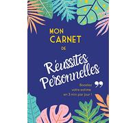 Mon Carnet de Réussites Personnelles: Boostez votre estime en 3 min par jour !