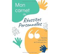 Mon carnet de Réussites Personnelles: Boostez votre estime en 3 min par jour !