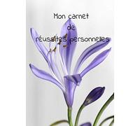 Mon carnet de réussites personnelles: Carnet d'exercices quotidiennes à faire pour progresser vers la réussite de ses projets. cahier de 80 pages