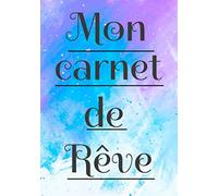 Mon carnet de Rêve: Carnet de rêve à compléter | 7 x 10 pouces, 100 pages | cadeaux pour ados ou autre fête d'anniversaire noël à offrir |