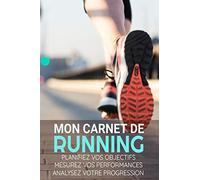 Mon Carnet de Running: Course à Pieds, Jogging, Préparation au Marathon | Objectifs, distance, durée, route, HR, etc... | 15,24 x 22,86 cm, 131 pages