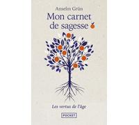 Mon carnet de sagesse: les vertus de l'âge