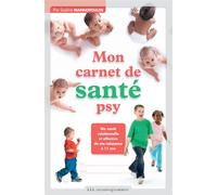 Mon carnet de santé psy Ma sante relationnelle et affective de ma naissance a 11 ans - Sophie Marinopoulos - Les Liens Qui Liberent - broché - Guide