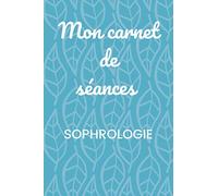 Mon carnet de séances SOPHROLOGIE : un carnet de bord qui va vous permettre de suivre votre évolution grâce à une prise de notes structurées et ... vos ressentis, vos expériences. 50pages/6x9p