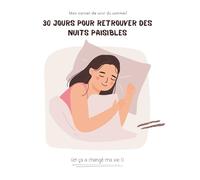 Mon carnet de sommeil - 30 jours pour retrouver des nuits paisibles: Un outil bienveillant pour se reconnecter à ses nuits