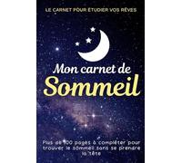 Mon carnet de sommeil: Journal de suivi de vos rêves et de votre sommeil | Pour noter et suivre vos rêves | Cadeau original pour Noel ou un Anniversaire