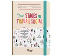 Mon carnet de stages en travail social: L'essentiel pour mes 3 années de stage : des pages de notes à remplir, des conseils et des mémos utiles