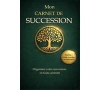 Mon Carnet de Succession (Inclus : guide familles recomposées): Organisez votre succession en toute sérénité - Carnet à remplir pour protéger ses proches et éviter les conflits