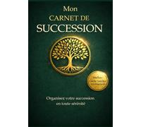 Mon Carnet de Succession (Inclus : guide familles recomposées): Organisez votre succession en toute sérénité - Carnet à remplir pour protéger ses proches et éviter les conflits
