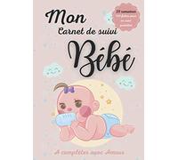 Mon Carnet de Suivi Bébé à compléter avec AMOUR: Le journal de bébé idéal, mignon cahier de suivi: idée cadeau pour future maman / 180 pages - 20 ... suivi quotidien de bébé après l'accouchement