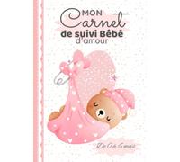 MON Carnet de suivi Bébé d’amour: De 0 à 6 mois - Livre de bord en couleur- Fille - 90 jours à compléter pour jeunes parents - Suivez, en détail les ... du jour et bien plus. F : 17,78 x 25,40.