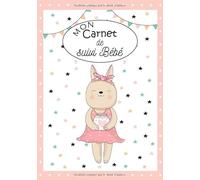 Mon Carnet de suivi Bébé: Journal de bord de bébé : carnet de suivi maternel : allaitement, biberon, couche, sommeil, médicaments,activités, humeur... ... Plus de 100 jours de suivi dès la naissance.