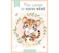 Mon carnet de suivi bébé: Journal de bord de bébé en COULEUR - tout âge - 120 jours de suivi - Cadeau idéal grossesse naissance