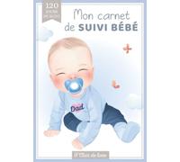 Mon carnet de suivi bébé: Journal de bord de bébé en COULEUR - tout âge - 120 jours de suivi - Cadeau idéal grossesse naissance