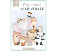 Mon carnet de suivi bébé: Journal de bord de bébé en COULEUR - tout âge - 120 jours de suivi - Cadeau idéal grossesse naissance