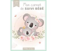 Mon carnet de suivi bébé: Journal de bord de bébé en COULEUR - tout âge - 120 jours de suivi - Cadeau idéal grossesse naissance