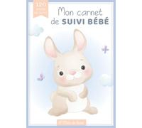 Mon carnet de suivi bébé: Journal de bord de bébé en COULEUR - tout âge - 120 jours de suivi - Cadeau idéal grossesse naissance