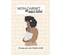 Mon carnet de suivi bébé: Le carnet de bord des premiers jours de bébé ⎜190 pages