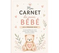 Mon carnet de suivi bébé - Les 6 premiers mois: Journal de bord quotidien pour noter sommeil, repas, changes, soins, humeur et souvenirs
