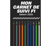 Mon carnet de suivi de Formule 1 - Saison 2024: Parfait pour suivre au plus près la Saison de Formule 1 2024. Pour chaque Grand Prix, construisez vos ... des championnats Pilotes et Constructeurs