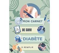 Mon Carnet de Suivi Diabète à Remplir: Carnet d'autosurveillance du diabète, Journal et Carnet de bord diabetique Quotidien de suivi Des Taux De ... mois, cadeau pour diabétique type 1 et type 2