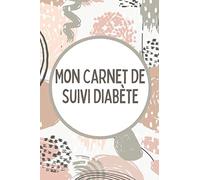 Mon Carnet de Suivi Diabète: Suivre sa glycémie sur 2 ans - 106 semaines - Journal de bord du diabétique à remplir - Surveillance et contrôle insuline et glycémie - Fiches de suivi.