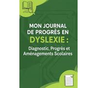 Mon Carnet de Suivi Dyslexie : Diagnostic, Progrès et Aménagements Scolaires: Outil complet de rééducation pour enfants et adolescents | Lecture, ... Suivi thérapeutique et Scolarité PAP/PPS