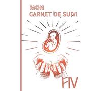 Mon carnet de suivi FIV: Journal de suivi parcours PMA pour couples infertiles Pour femme qui désire suivre : Ovulation Prise de médicaments Prise de ... 4 TEC Cadeau souvenir à garder précieusement