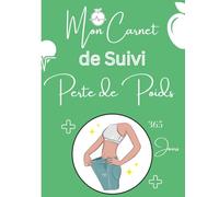 Mon Carnet de Suivi Perte de Poids 365 Jours: Carnet pour suivre le jour au jour le régime et la perte de poids - Cahier de rééquilibrage alimentaire pour femme