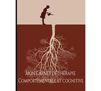 Mon carnet de Thérapie Comportementale et cognitive: Carnet thérapie comportementale, Carnet TTC thérapie comportementale et cognitive, cahier de thérapie, fiche a pré-remplir