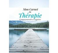 Mon carnet de Thérapie Comportementale et cognitive: Thérapie comportementale et cognitive | Carnet de TCC | Cahier de thérapie | Exercice à remplir afin d'avoir des pensées positives