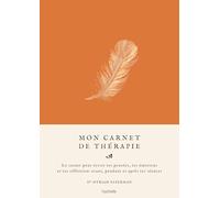 Mon carnet de thérapie: Le carnet pour écrire tes pensées, tes émotions et tes réflexions avant, pendant et après tes séance