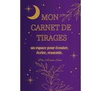 Mon Carnet de Tirages - Journal pour Oracles et Tarots: Pour noter tes guidances quotidiennes, intuitives et approfondies