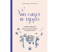 Mon Carnet De Tirages - Tarots & Oracles, Toutes Les Clés Pour Interpréter Le Message Des Cartes