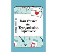 Mon Carnet de Transmission Infirmière: Cahier de Notes pour Infirmier et Infirmière | Suivi des Patients, Transmissions et Soins | 120 Pages Lignées