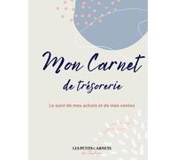 Mon carnet de trésorerie - pour suivre les achats et les ventes de ma petite entreprise: Journal des recettes et des dépenses pour les ... associations ou professions libérales