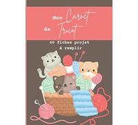 Mon Carnet de Tricot : 60 fiches projet à remplir: Cahier pour tricoter | Cadeau idéal pour tricoteur et tricoteuse, professionnel ou amateur | Livre pour projet mode | 18 x 25cm, 125 pages.