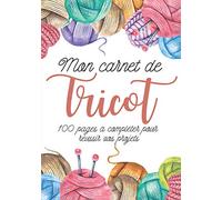 Mon carnet de tricot: Cahier de tricot et crochet | Journal de bord à compléter pour conserver toute vos idées et créations au tricot | Fiches ... pour noter vos projets et créations.