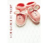 MON CARNET DE TRICOT "Chaussons bébé " - Carnet de 40 fiches pré-remplies pour noter ses modèles, points, inspirations, matériel et dessiner ses ... - Carnet de projets tricot à compléter