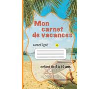 Mon carnet de vacances: carnet note A5 ligné , pour enfant de 6 à10 ans , couverture papier brillant , Dimensions : 5 x 8 pouce ,pages : 102