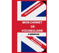 MON CARNET DE VOCABULAIRE: carnet de vocabulaire ı cahier de vocabulaire ı dictionnaire ı journal de traduction